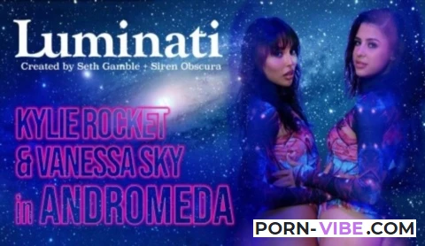 Kylie Rocket, Vanessa Sky - Luminati - Kylie Rocket and Vanessa Sky in Andromeda [LucidFlix.com] SD