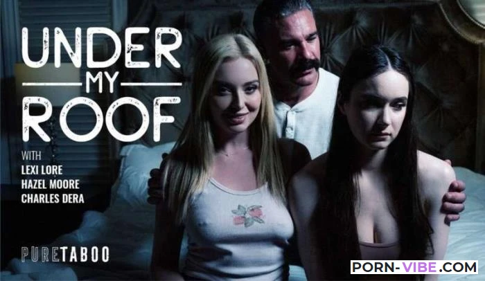 Hazel Moore, Lexi Lore - Under My Roof [PureTaboo.com / AdultTime.com] 4K UHD
